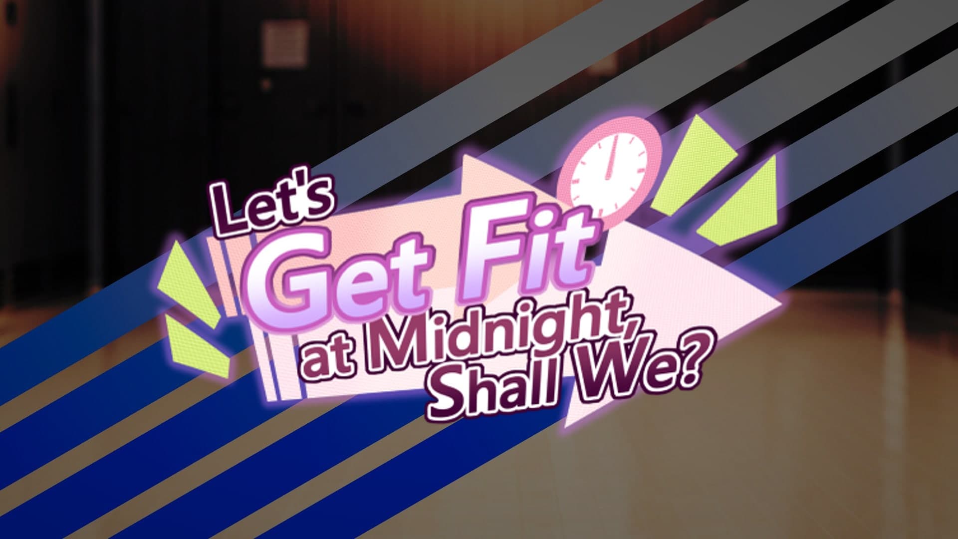 Let's Get Fit at Midnight, Shall We?